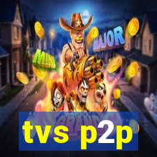 tvs p2p